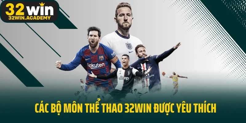 Các bộ môn thể thao 32win được yêu thích