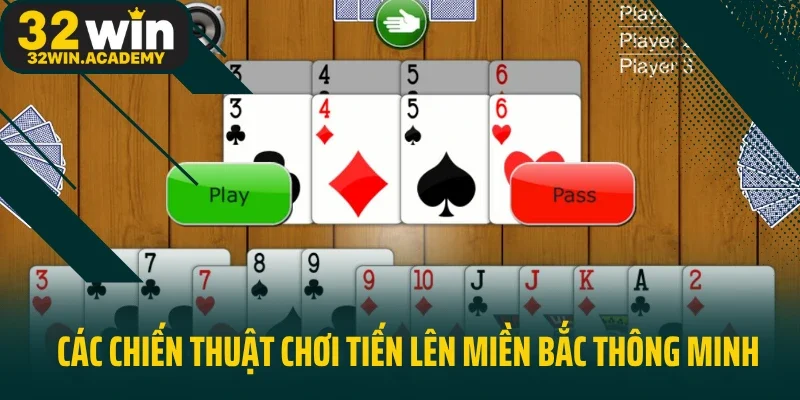 Các chiến thuật chơi Tiến lên miền Bắc thông minh