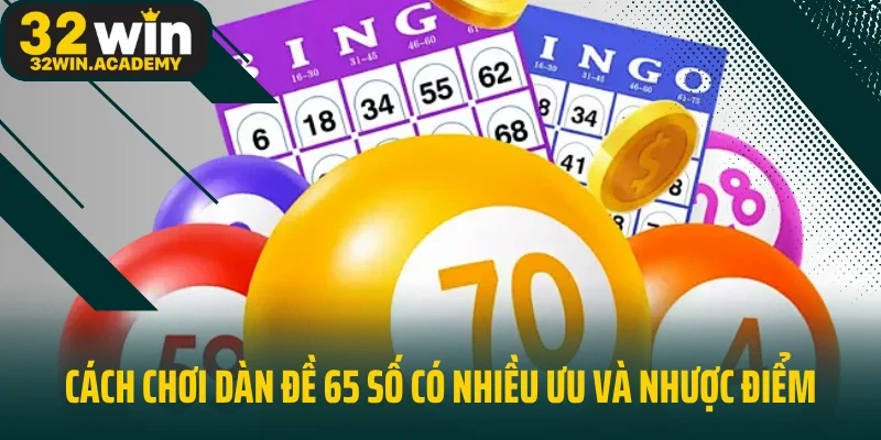 Cách chơi dàn đề 65 số có nhiều ưu và nhược điểm
