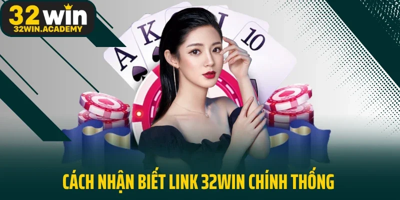 Cách nhận biết link 32WIN chính thống