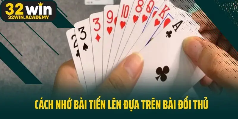 Cách nhớ bài Tiến Lên đựa trên bài đối thủ