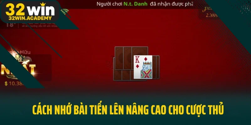 Cách nhớ bài Tiến Lên nâng cao cho cược thủ