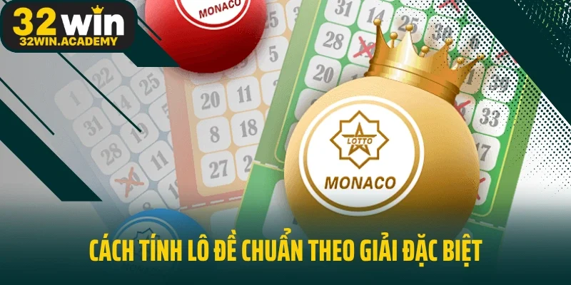 Cách tính lô đề chuẩn theo giải đặc biệt