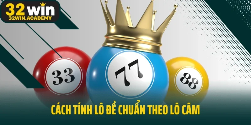 Cách tính lô đề chuẩn theo lô câm