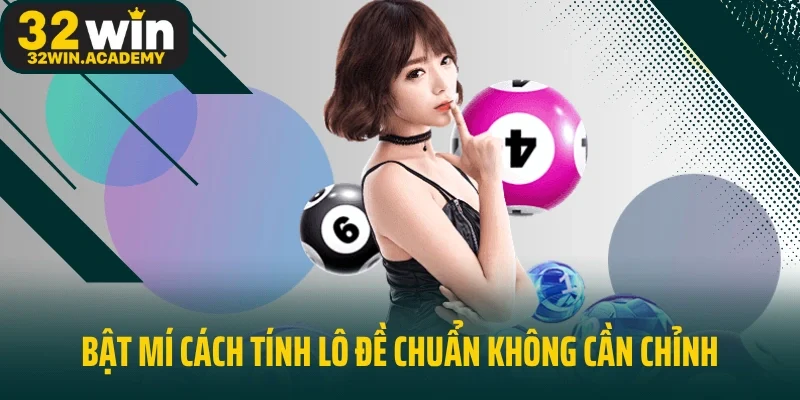 Cách tính lô đề chuẩn 32win