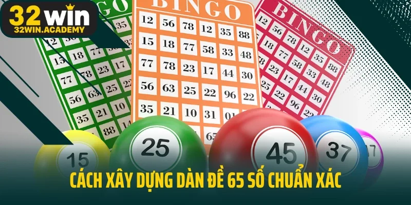 Cách xây dựng dàn đề 65 số chuẩn xác