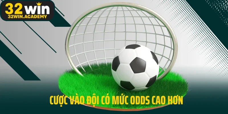 Cược vào đội có mức odds cao hơn