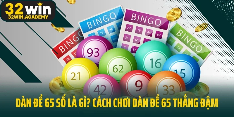 Dàn đề 65 số 32win