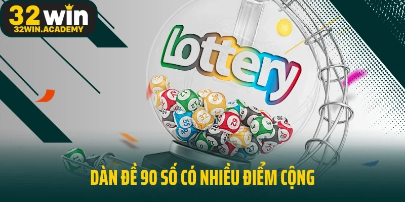 Dàn đề 90 số có nhiều điểm cộng