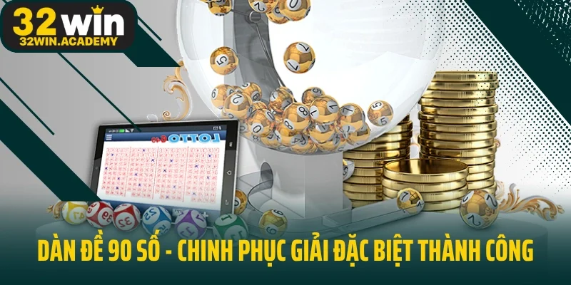 Dàn Đề 90 Số - Bí Kíp Chinh Phục Giải Đặc Biệt Thành Công