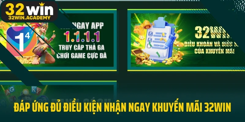 Đáp ứng đủ điều kiện nhận ngay khuyến mãi 32WIN