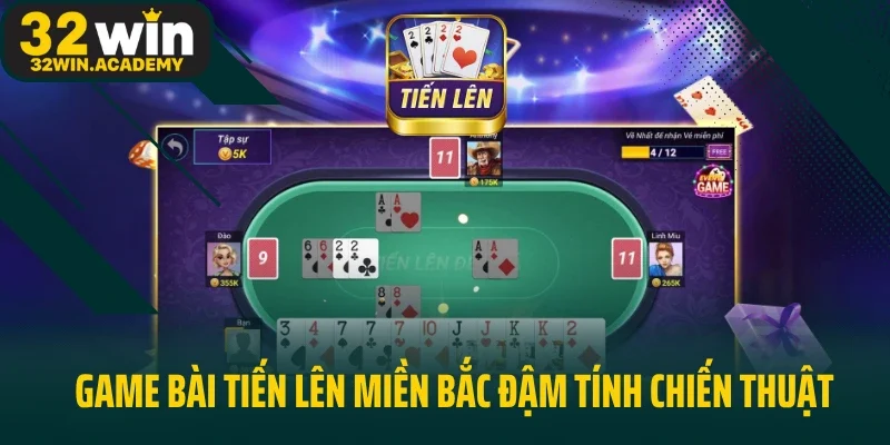 Game bài Tiến lên miền Bắc đậm tính chiến thuật