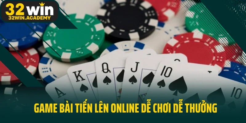 Game bài Tiến Lên online dễ chơi dễ thưởng