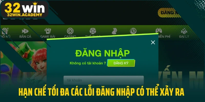 Hạn chế tối đa các lỗi đăng nhập có thể xảy ra