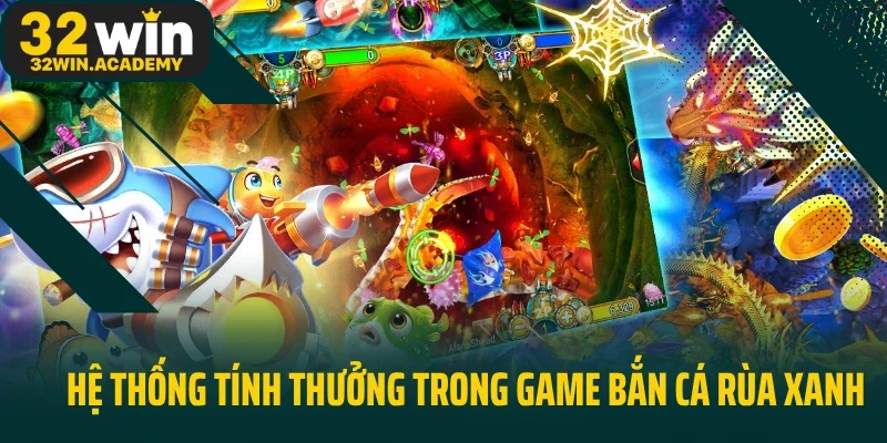 Hệ thống tính thưởng trong game bắn cá rùa xanh
