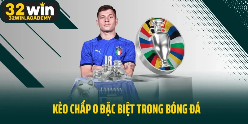 Kèo chấp 0 đặc biệt trong bóng đá