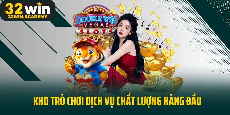 Kho trò chơi dịch vụ chất lượng hàng đầu thị trường