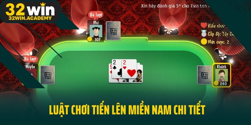 Luật chơi Tiến Lên Miền Nam chi tiết
