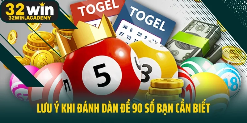 Lưu ý khi đánh dàn đề 90 số bạn cần biết