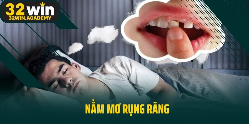 Nằm mơ rụng răng 32win
