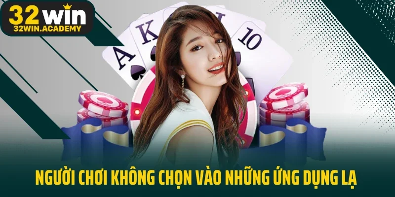 Người chơi không chọn vào những ứng dụng lạ
