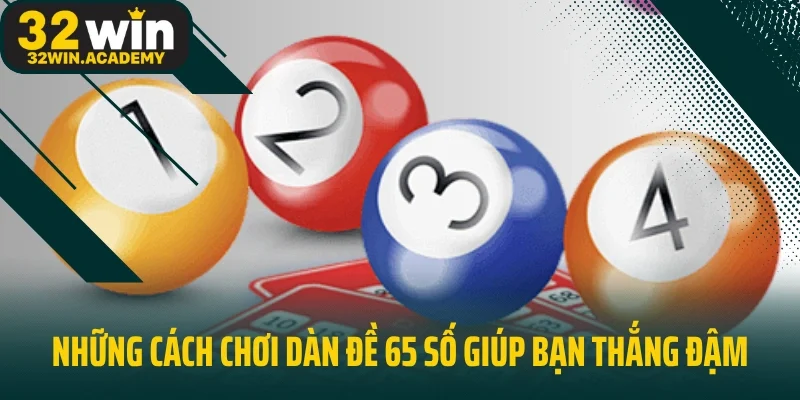 Những cách chơi dàn đề 65 số giúp bạn thắng đậm