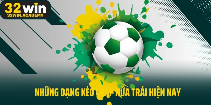 Những dạng kèo chấp nửa trái hiện nay