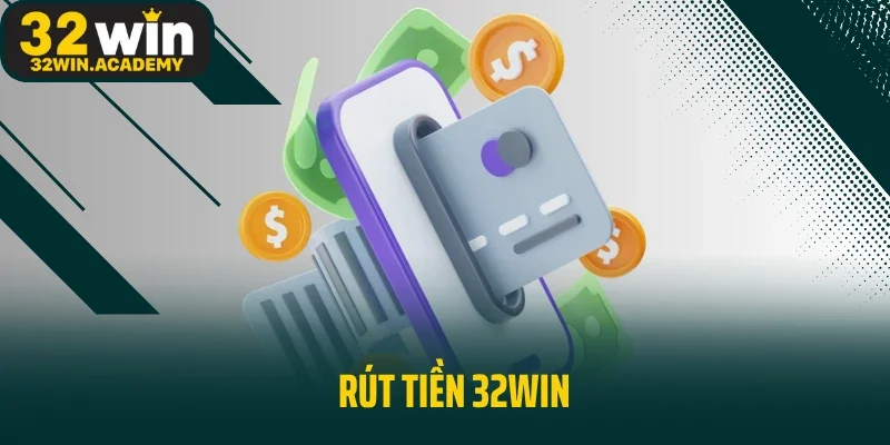 Rút Tiền 32WIN Và Hướng Dẫn Cụ Thể Dành Cho Người Chơi 