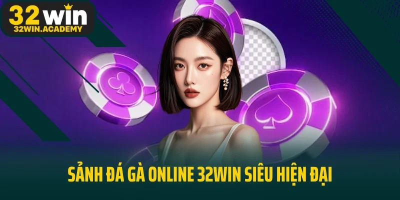 Sảnh đá gà online 32win siêu hiện đại