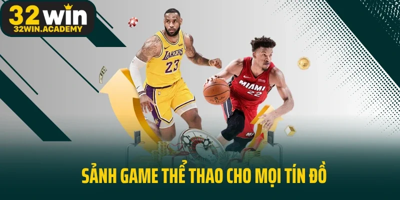 Sảnh game thể thao cho mọi tín đồ