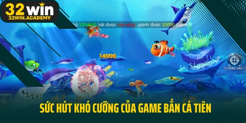 Sức hút khó cưỡng của game bắn cá tiên
