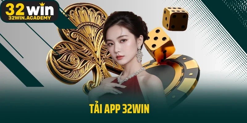 Tải App 32WIN Chơi Game Trên Ứng Dụng An Toàn Và Hiện Đại