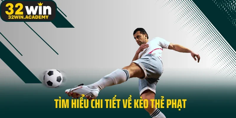 Tìm hiểu chi tiết về kèo thẻ phạt
