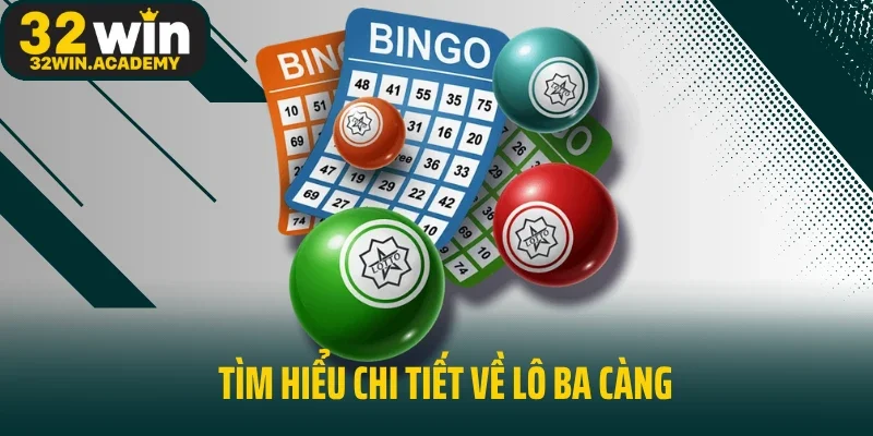 Tìm hiểu chi tiết về lô ba càng