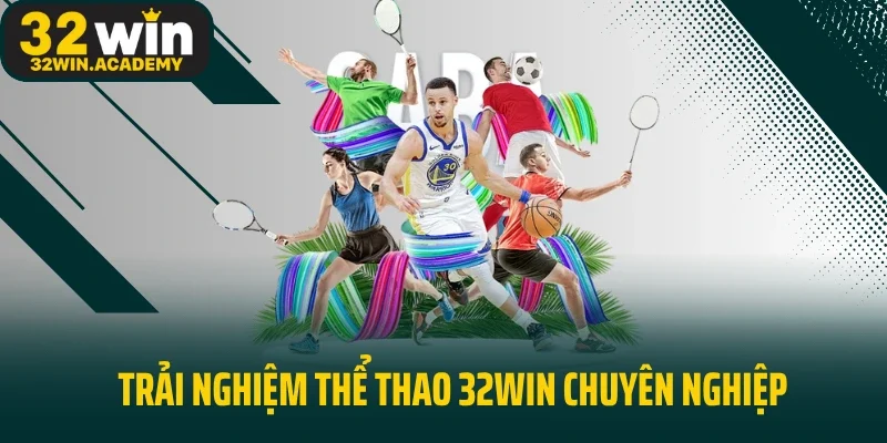 Trải nghiệm thể thao 32win chuyên nghiệp
